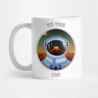 Use Your Loaf Cool T-shirt Design Mug